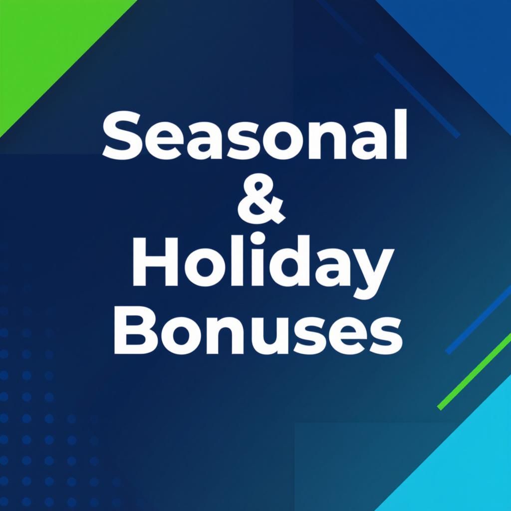 Seasonal & Holiday Bonuses Seasonal & Holiday Bonuses
